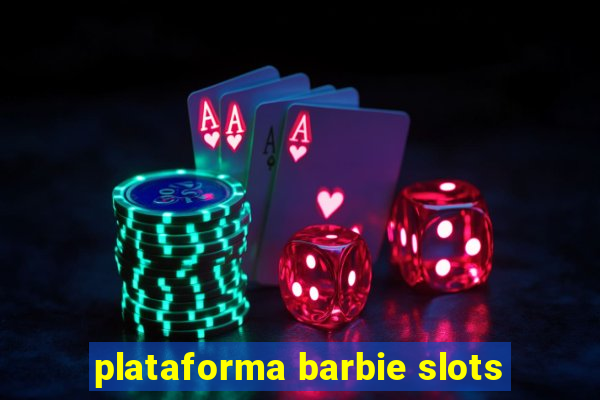 plataforma barbie slots